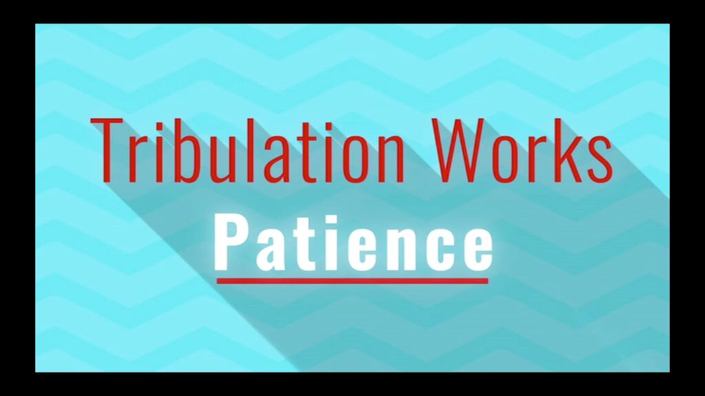 Patience in tribulation is a concept many humans need to learn.